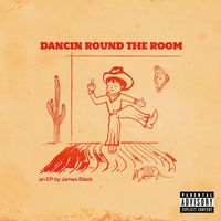 James Black - Dancin Round the Room (Explicit)
