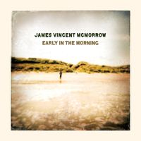 James Vincent McMorrow - Early In The Morning (Bonus Version)