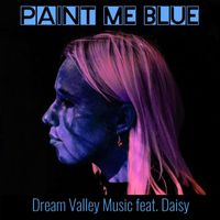 Dream Valley Music - Paint Me Blue (feat. Daisy)