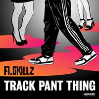 A.Skillz - Track Pant Thing (Explicit)