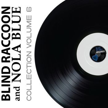 Various Artists - Blind Raccoon & Nola Blue Collection, Vol. 6