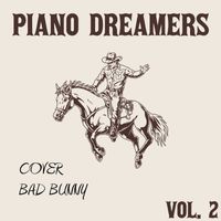 Piano Dreamers - Piano Dreamers Cover Bad Bunny, Vol. 2 (Instrumental)