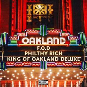 Philthy Rich - King of Oakland (Deluxe) (Explicit)
