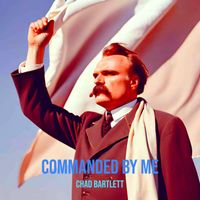 Chad Bartlett - Commanded by Me