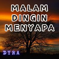 Dyra - Malam Dingin Menyapa