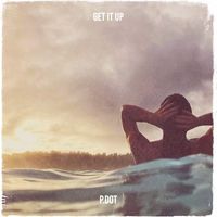 P.Dot - Get It Up