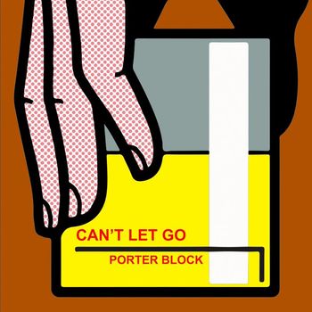 Porter Block - Can't Let Go
