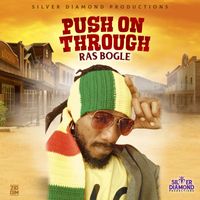 Ras Bogle - Push On Through