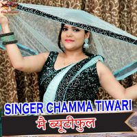 Chamma Tiwari - Main Beautiful Chhori