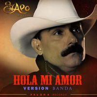El Chapo De Sinaloa - Hola Mi Amor (Version Banda)