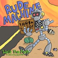 Rude Machine - Walk the Path