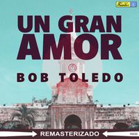Bob Toledo - Un Gran Amor