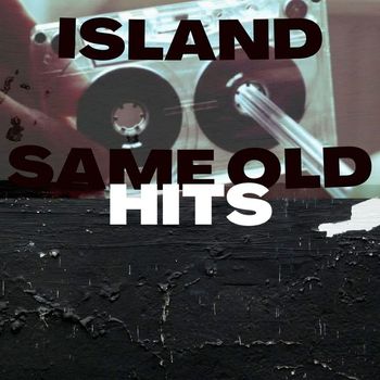 Island - Same Old Hits