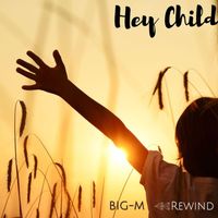 Rewind - Hey Child (feat. Big-M)