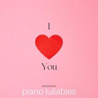 Paul Johnson - I Love You - Piano Lullabies