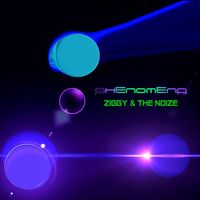 Ziggy & the Noize - Phenomena