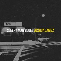Joshua Jamez - Sleepy Man Blues