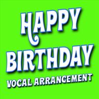 Happy Birthday - Happy Birthday (Vocal Arrangement)