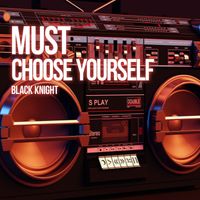 Black Knight - Must Choose Yourself