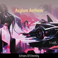 Echoes Of Eternity - Asylum Anthem