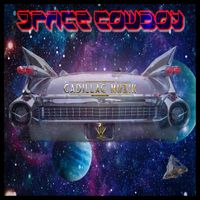 Cadillac Muzik - Space Cowboy