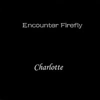 Charlotte - Encounter Firefly
