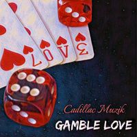Cadillac Muzik - Gamble Love