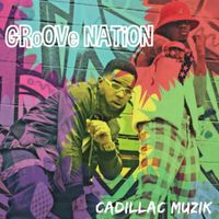 Cadillac Muzik - Groove Nation