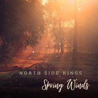 North Side Kings - Spring Winds