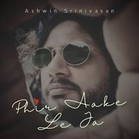 Ashwin Srinivasan - Phir Aake Le Ja
