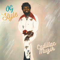 Cadillac Muzik - O.G. Style