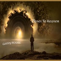 Garry Moore - Closer To Heaven