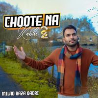 Milad Raza Qadri - Choote Na Kabhi 2