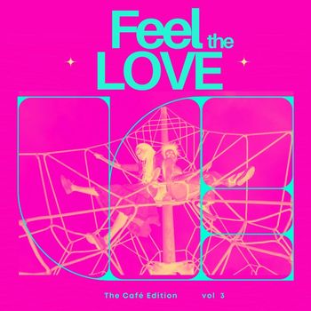 Various Artists - Feel the Love, Vol. 3 (The Café Edition [Explicit])