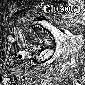 CALLOUSED - Unchained Wolves