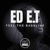 ED E.T - Feel the Bassline