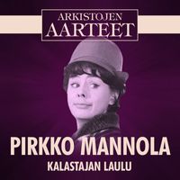 Pirkko Mannola - Arkistojen Aarteet - Kalastajan laulu