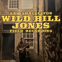 Sam Shackleton - Wild Bill Jones (Field Recording)