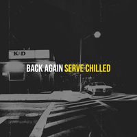 Serve Chilled - Back Again