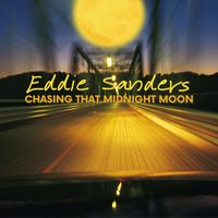 Eddie Sanders - Chasing That Midnight Moon (Single)