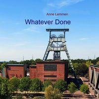 Anne Lemmen - Whatever Done