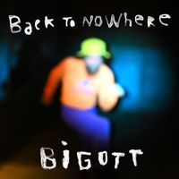 bigott - Back to Nowhere (Explicit)