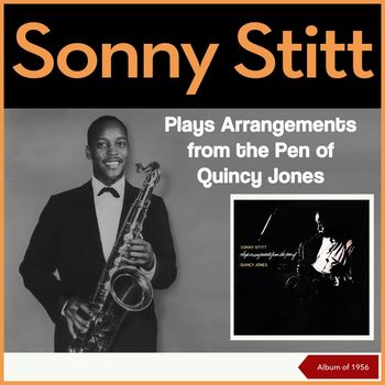 Sonny Stitt - Sonny Stitt Plays Arrangements from the Pen of Quincy Jones (Album of 1956)