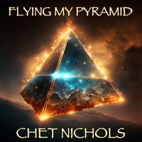 Chet Nichols - Flying My Pyramid