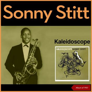 Sonny Stitt - Kaleidoscope (Album of 1957)