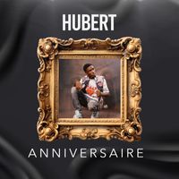 Hubert - ANNIVERSAIRE