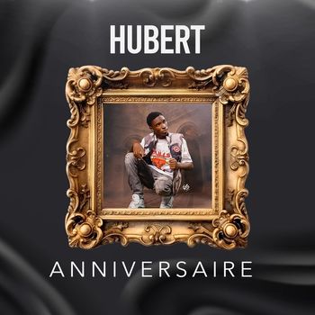 Hubert - ANNIVERSAIRE