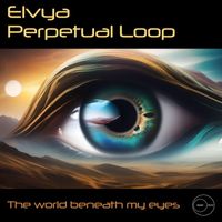 Perpetual Loop & Elvya - The world beneath my eyes