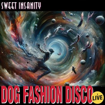 Dog Fashion Disco - Sweet Insanity (Live)