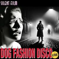 Dog Fashion Disco - Silent Film (Live)